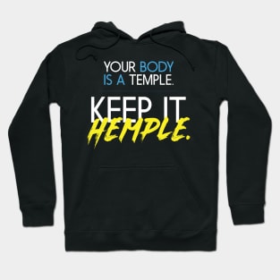 YOUR BODY IS A TEMPLE KEEP IT HEMPLE Hoodie